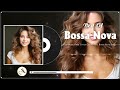 Best Of Relaxing Bossa Nova Love Songs 🍒 Playlist Bossa Nova Covers 2024 👄 Bossa Nova Songs Ever