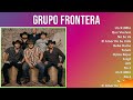 Grupo Frontera 2024 MIX Grandes Exitos - Un X100to, Que Vuelvas, No Se Va, El Amor De Su Vida