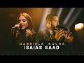 Isaías Saad + Gabriela Rocha || BONDADE DE DEUS, ÉS O AMOR, ENCHE-ME .... E muito mais