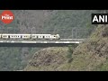 Train crosses world's highest railway bridge-Chenab Rail Bridge in a trial run in J&K