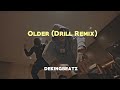 Older (Drill Remix) By @dekingbeatz