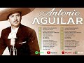 Antonio Aguilar Sus Mejores Rancheras Mix 2024