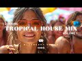 2 Hours / Tropical House Mix / v1 / Relaxing Tropical House & Progressive House Mix