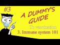A Dummy's Guide to Vaccination: 3 - Immune System 101