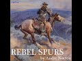 Rebel Spurs by Andre NORTON read by Richard Kilmer | Full Audio Book