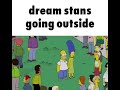 Dream stans