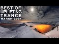 BEST OF UPLIFTING TRANCE MIX (March 2021) | TranceForce1