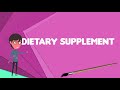 What is Dietary supplement?, Explain Dietary supplement, Define Dietary supplement