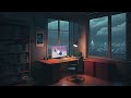 cozy home office 📚 lofi study | lofi hip hop ✍️ Rainy Chillout Vibes