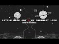Little Dark Age x My Ordinary Life // Edited