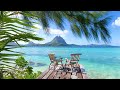 Morning Cafe: 3 Hours of Bora Bora Beachside Bliss & Tropical Ambience