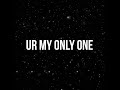 UR MY ONLY ONE By $star FT Young$oldier