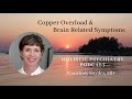 Copper Overload / Toxicity & Brain Disorders