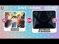 Save One Anime - Which Anime Do You Prefer? | The most popular animes