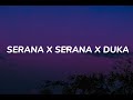 Serana x Serana x Duka (Audio Edit) Tik Tok Version