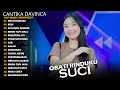 CANTIKA DAVINCA - SUCI - OBATI RINDUKU | CANTIKA DAVINCA FULL ALBUM TERBARU 2024 - LAGU VIRAL TIKTOK
