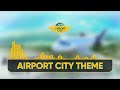 Airport City: Airport City Theme