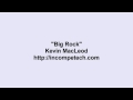 Kevin Macleod ~ Big Rock