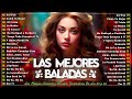 MIX TOP 20 BALADAS EN ESPAÑOL 80S - Viejitas Pero Bonitas Romanticas En Español