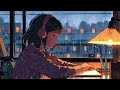 Rainy Day ⛈️ Relaxing Lofi Music, Stop Overthinking | lofi hip hop mix