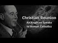 C.S. Lewis - Christian Reunion: An Anglican Speaks to Roman Catholics