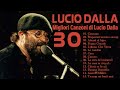 Lucio Dalla Canzoni Più Belle - 30 Migliori Canzoni di Lucio Dalla - Canzoni di Lucio Dalla