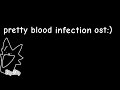 pretty blood infection ost|free ost to use