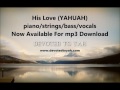 His Love (YAHUAH) piano/strings/bass/vocals