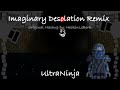 UltraNinja - Imaginary Desolation Remix (Original by: @HeckinLeBork)