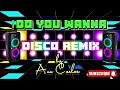 DO YOU WANNA//2k24 disco remix