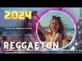 REGGAETON VERANO JUNIO 2024 💃 Revolucionando el Reggaeton 2024 🌟🎛 Lo Mejor del Reggaeton Actual