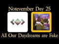 [Notevember Day 25: Lyrical] All Our Daydreams are Fake (Madeon/TLT Mashup)