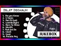 Diljit Dosanjh Top New Songs | Best Songs of Diljit Dosanjh | Diljit Dosanjh Punjabi Jukebox 2024