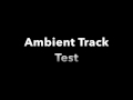Ambient Track Test from iMovie
