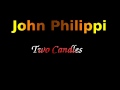 John Philippi - Two Candles