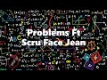 Problems Ft Scru Face Jean #SFJ #SFJNATION