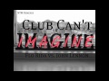 Club Can't Imagine