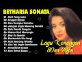 BETHARIA SONATHA FULL ALBUM - Lagu Nostalgia  - Tembang Kenangan