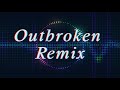 OUTBROKEN.                                                (LNO Dark side Drum n Bass remix)