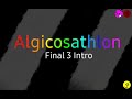 Algicosathlon Final 3 Intro! @Sebastianimania729