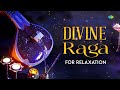 Divine Raga for Relaxation | Soothing Sounds of Divinity | Indian Classical Instrumental Music