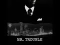 Mr.Trouble
