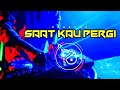 DJ TAK PERLU KAU BERI ALASAN MENGAPA KAU INGIN PERGI‼️ (Dj Saat Kau Pergi) - FUNKOT GALAU TIME BROO