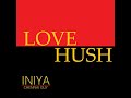 INIYA - Love Hush