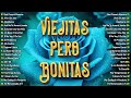 Las Mejores Éxitos Romanticos Inolvidables 🌹 1 Hora De Música Romántica Viejitas Pero Bonitas 80 90s