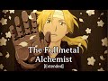 The Fullmetal Alchemist || Fullmetal Alchemist OST [EXTENDED]