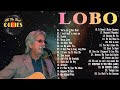 Best Songs Of Lobo │Lobo Greatest Hits Full Collection 2024