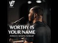 Worthy Is Your Name (Intimate Soaking Worship)