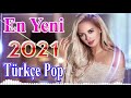 En Yeni Türkçe Pop Müzik Mix 2021💖 En Popüler Türkçe Şarkılar 2021 📀Türkçe Pop Müzik Remix 2021