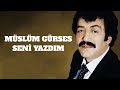 Müslüm Gürses - Seni Yazdım